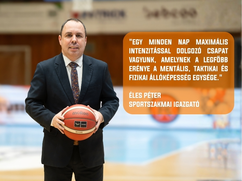 Interjú Éles Péter sportszakmai igazgatóval: „Együtt mindenre képesek vagyunk!”