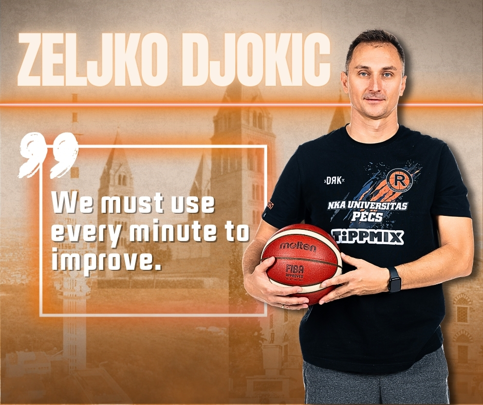 “We Must Use Every Minute to Improve” – Interview with Head Coach Zeljko Djokic
